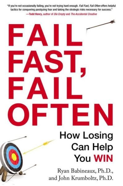Cover for Babineaux, Ryan (Ryan Babineaux) · Fail Fast, Fail Often: How Losing Can Help You Win (Taschenbuch) (2013)