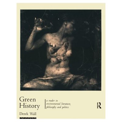 Cover for Derek Wall · Green History: A Reader in Environmental Literature, Philosophy and Politics (Paperback Book) (1993)