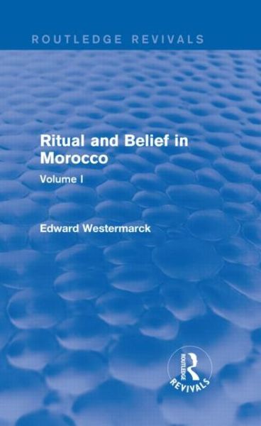 Cover for Edward Westermarck · Ritual and Belief in Morocco: Vol. I (Routledge Revivals) - Routledge Revivals (Hardcover Book) (2013)