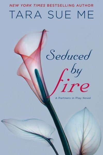 Cover for Tara Sue Me · Seduced by Fire: a Partners in Play Novel (Paperback Book) (2014)