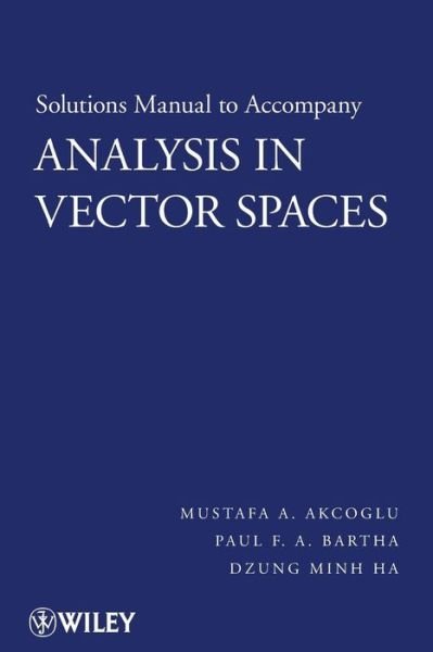 Cover for Akcoglu, Mustafa A. (Department of Mathematics, University of Toronto, Toronto, Canada) · Solutions Manual to accompany Analysis in Vector Spaces (Pocketbok) (2009)
