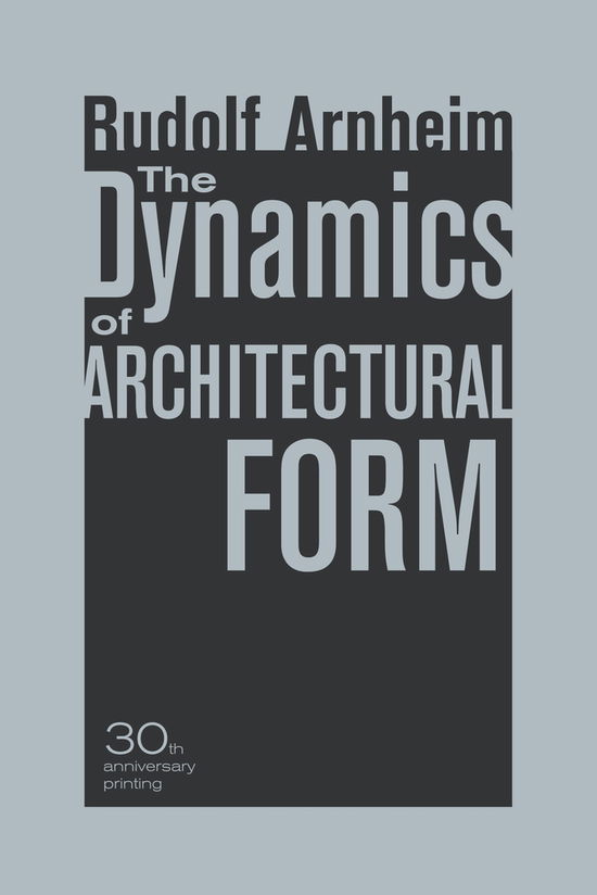 Cover for Rudolf Arnheim · The Dynamics of Architectural Form, 30th Anniversary Edition (Paperback Book) [2 Revised edition] (2009)