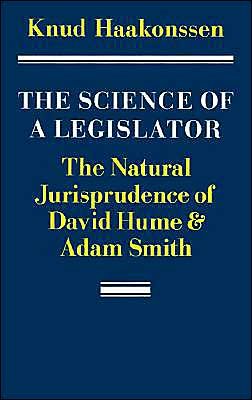 Cover for Haakonssen, Knud (University Of Erfurt) · The Science of a Legislator: The Natural Jurisprudence of David Hume and Adam Smith (Pocketbok) (1989)