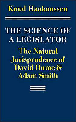 Cover for Haakonssen, Knud (University Of Erfurt) · The Science of a Legislator: The Natural Jurisprudence of David Hume and Adam Smith (Pocketbok) (1989)