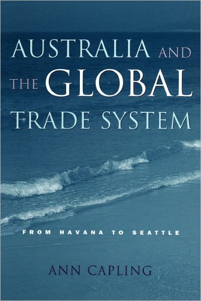 Cover for Capling, Ann (University of Melbourne) · Australia and the Global Trade System: From Havana to Seattle (Taschenbuch) (2001)