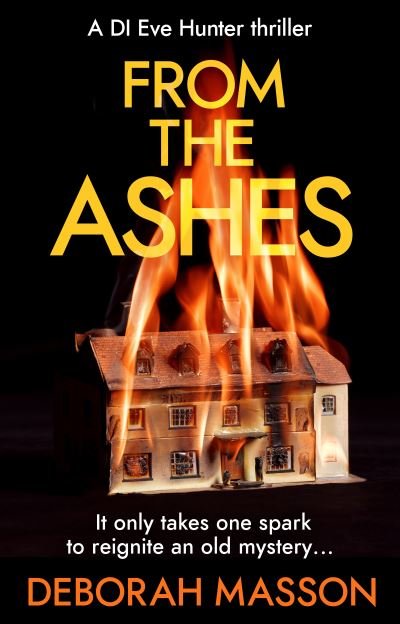 Deborah Masson · From the Ashes: The new heart-stopping, page-turning Scottish crime thriller novel for 2022 - DI Eve Hunter (Paperback Bog) (2022)