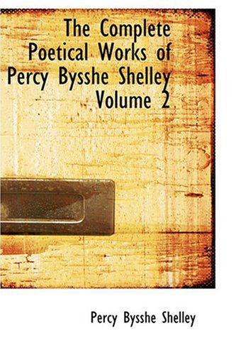 Cover for Percy Bysshe Shelley · The Complete Poetical Works of Percy Bysshe Shelley  Volume 2 (Hardcover Book) (2008)