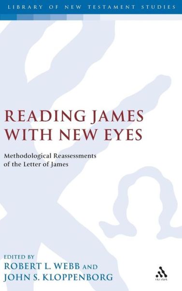 Cover for John S. Kloppenborg · Reading James with New Eyes: Methodological Reassessments of the Letter of James - The Library of New Testament Studies (Hardcover Book) (2007)