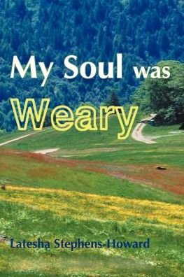 Cover for Latesha Stephens-howard · My Soul Was Weary (Taschenbuch) (2000)