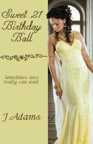 Sweet 21 Birthday Ball - J. Adams - Książki - Jewel of the West - 9780615608259 - 27 lutego 2012