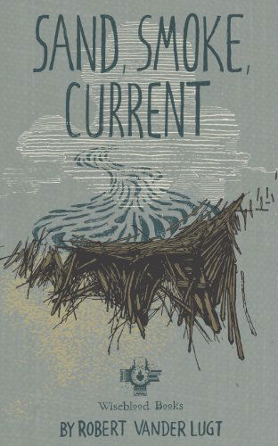 Cover for Robert Vander Lugt · Sand, Smoke, Current (Paperback Book) (2013)