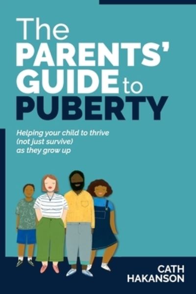 Cover for Cath Hakanson · The Parents' Guide to Puberty: Helping your child to thrive (not just survive) as they grow up (Pocketbok) (2021)