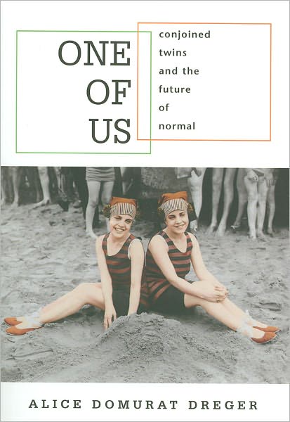 Cover for Alice Domurat Dreger · One of Us: Conjoined Twins and the Future of Normal (Paperback Book) (2005)