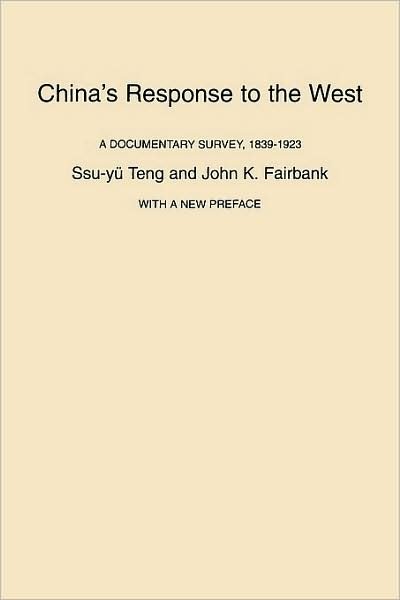 Cover for Ssu-yu Teng · China’s Response to the West: A Documentary Survey, 1839–1923, With a New Preface (Taschenbuch) (1979)