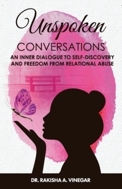Cover for Rakisha Sloane · Unspoken Conversations : An Inner Dialogue to Self-Discovery and Freedom from Relational Abuse (Paperback Book) (2018)