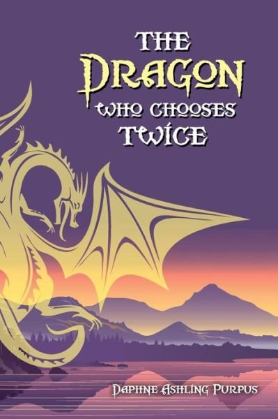 Cover for Daphne Ashling Purpus · The Dragon Who Chooses Twice (Paperback Bog) (2014)