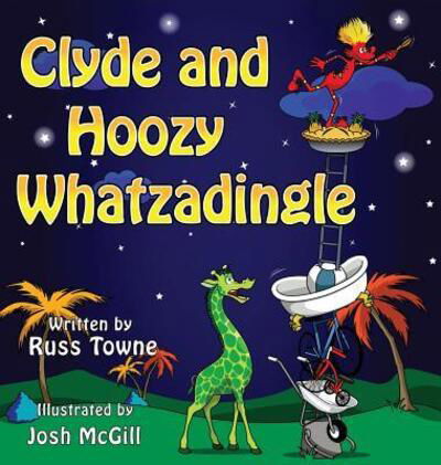 Clyde and Hoozy Whatzadingle - Russ Towne - Kirjat - Russ Towne - 9780692573259 - keskiviikko 4. marraskuuta 2015