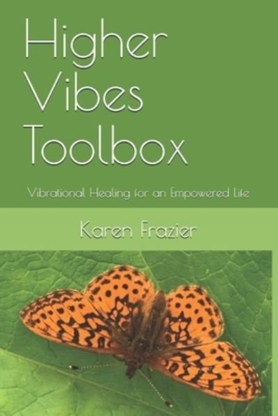 Cover for Karen Frazier · Higher Vibes Toolbox : Vibrational Healing for an Empowered Life (Paperback Book) (2017)