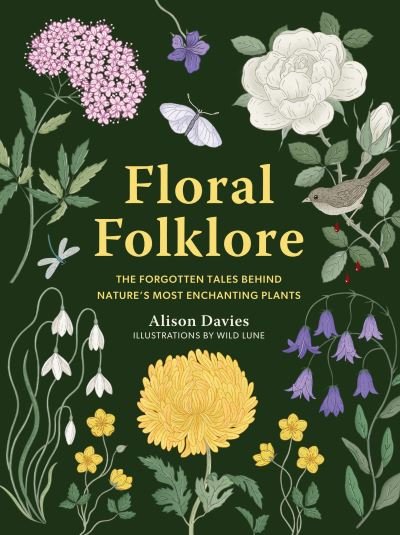 Cover for Alison Davies · Floral Folklore: The forgotten tales behind nature’s most enchanting plants - Stories Behind… (Hardcover Book) (2024)