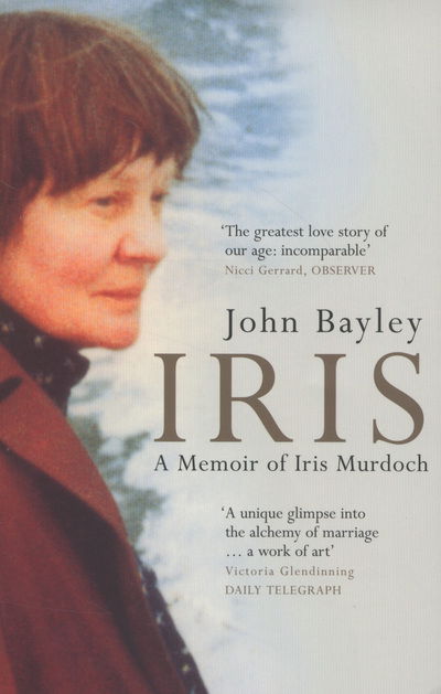 Cover for John Bayley · Iris: A Memoir of Iris Murdoch (Book 1 in the Iris trilogy) (Paperback Book) (2012)