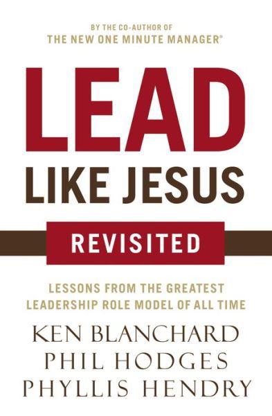 Cover for Ken Blanchard · Lead Like Jesus Revisited: Lessons from the Greatest Leadership Role Model of All Time (Paperback Bog) [Revised edition] (2016)