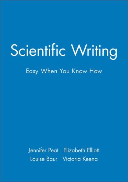 Cover for Peat, Jennifer (The Children's Hospital at Westmead, Sydney, Australia) · Scientific Writing: Easy When You Know How (Paperback Book) (2002)