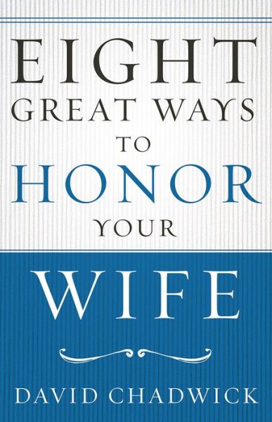 Cover for David Chadwick · Eight Great Ways (TM) to Honor Your Wife (Paperback Book) (2016)