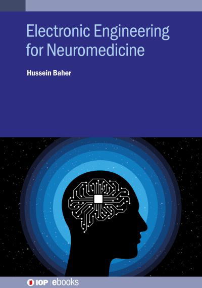 Cover for Baher, Professor Hussein (Technological University of Dublin (Ireland)) · Electronic Engineering for Neuromedicine - IOP ebooks (Hardcover Book) (2023)