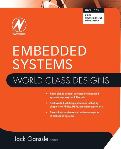 Embedded Systems: World Class Designs - World Class Designs - Jack G Ganssle - Books - Elsevier Science & Technology - 9780750686259 - November 26, 2007