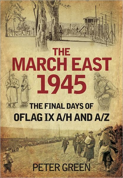 Cover for Peter Green · The March East 1945: The Final Days of Oflag IX A/H and IX A/Z (Taschenbuch) (2012)