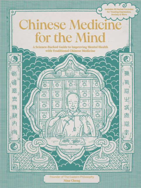 Cover for Nina Cheng · Chinese Medicine for the Mind: A Science-Backed Guide to Improving Mental Health with Traditional Chinese Medicine-Includes 35+ Herbal Formulas for Depression, Anxiety, ADHD, and More (Hardcover Book) (2024)