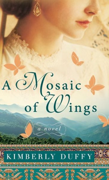 Cover for Kimberly Duffy · Mosaic of Wings A Novel (Book) (2020)