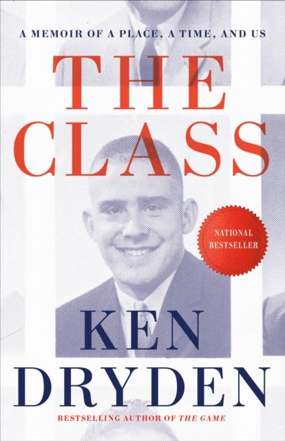 Cover for Ken Dryden · The Class: A Memoir of a Place, a Time, and Us (Taschenbuch) (2024)