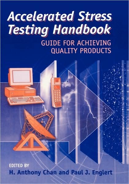 Cover for H Chan · Accelerated Stress Testing Handbook: Guide for Achieving Quality Products (Hardcover Book) (2001)