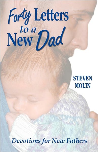 Cover for Steven Molin · Forty Letters to a New Dad (Paperback Book) (2008)