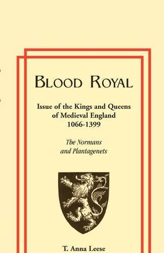 Cover for T. Anna Leese · Blood Royal: Issue of the Kings and Queens of Medieval 1066-1399: the Normans and Plantagenets (Paperback Book) (2009)