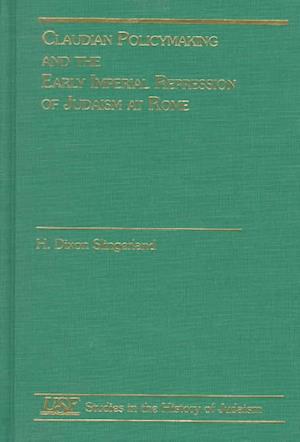 Cover for Dixon H. Slingerland · Claudian Policymaking and the Early Imperial Repression of Judaism at Rome - Studies in the History of Judaism (Hardcover Book) (1998)