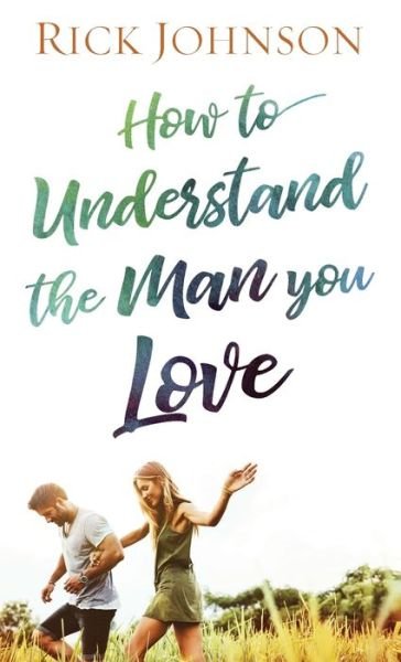 Cover for Rick Johnson · How to Understand the Man You Love (Pocketbok) [Repackaged edition] (2020)