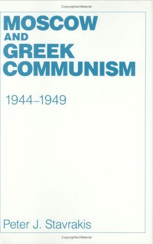 Cover for Peter J. Stavrakis · Moscow and Greek Communism, 1944–1949 (Inbunden Bok) (1989)