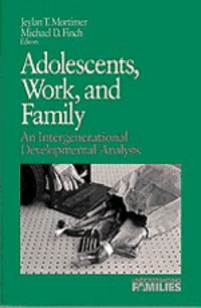Cover for Mortimer · Adolescents, Work, and Family: An Intergenerational Developmental Analysis - Understanding Families series (Paperback Book) (1996)