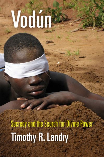 Cover for Timothy R. Landry · Vodun: Secrecy and the Search for Divine Power - Contemporary Ethnography (Paperback Book) (2022)