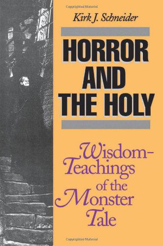 Cover for Kirk Schneider · Horror and the Holy: Wisdom-Teachings of the Monster Tale (Taschenbuch) (1999)