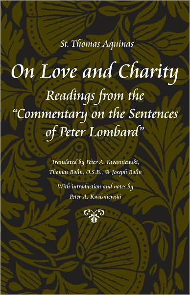 On Love and Charity: Readings from the Commentary on the Sentences of Peter Lombard - Thomas Aquinas in Translation - Saint Thomas Aquinas - Books - The Catholic University of America Press - 9780813215259 - October 30, 2008