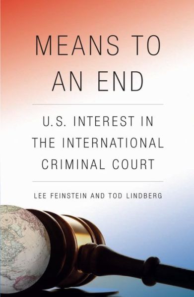 Cover for Lee Feinstein · Means to an End: U.S. Interest in the International Criminal Court (Hardcover Book) (2009)