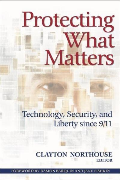 Cover for Protecting What Matters: Technology, Security, and Liberty since 9/11 (Paperback Book) (2006)