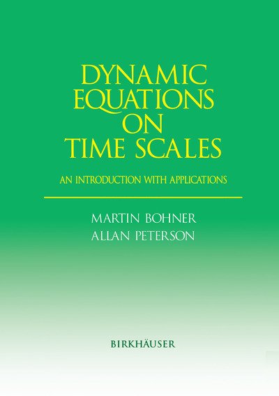 Cover for Martin Bohner · Dynamic Equations on Time Scales: an Introduction with Applications (Innbunden bok) (2001)