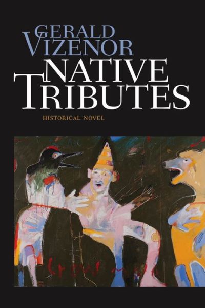 Cover for Gerald Vizenor · Native Tributes: Historical Novel (Paperback Book) (2018)