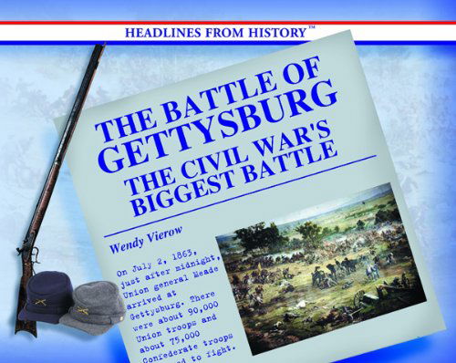 Cover for Wendy Vierow · The Battle of Gettysburg: the Civil War's Biggest Battle (Headlines from History) (Hardcover Book) [1st edition] (2004)