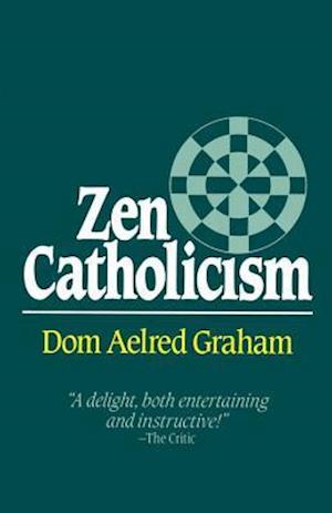 Cover for Aelred Graham · Zen catholicism (Book) (1994)