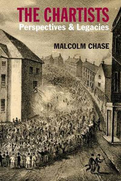 Cover for Dr. Malcolm Chase · The Chartists: Perspectives and Legacies (Taschenbuch) (2015)